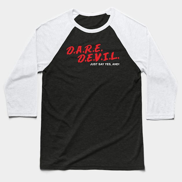 D.A.R.E.D.E.V.I.L. Baseball T-Shirt by DareDevil Improv